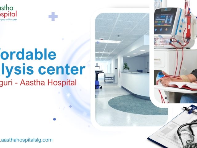 Affordable dialysis center in Siliguri – Aastha Hospital
