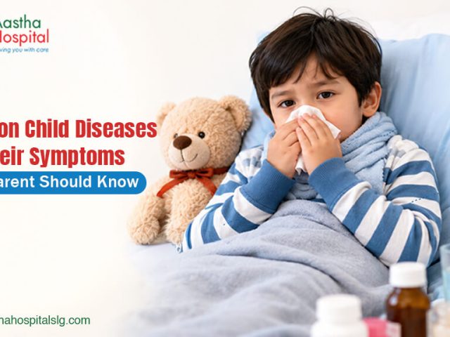 Common Child Diseases and Their Symptoms Every Parent Should Know